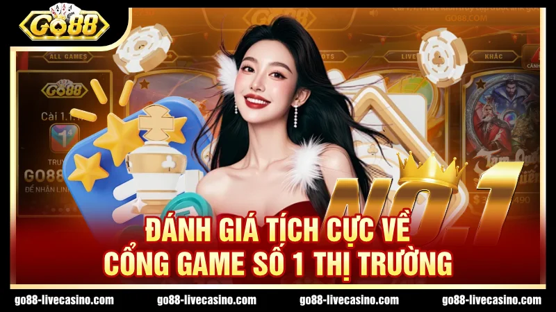 Cổng game liên tục nhận về nhiều phản hồi tích cực